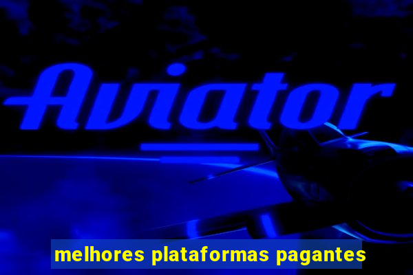 melhores plataformas pagantes